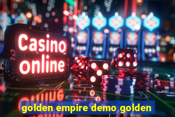 golden empire demo golden